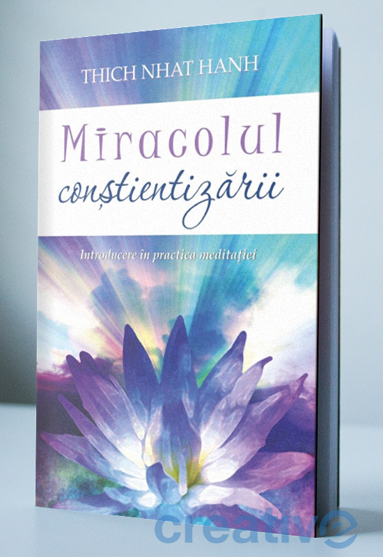 Miracolul conștientizării - Introducere în practica meditației
