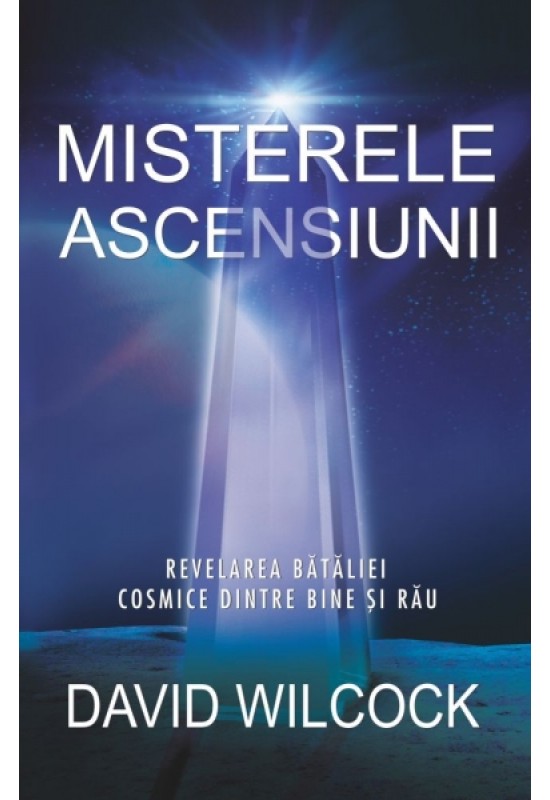 Misterele ascensiunii - Revelarea bătăliei cosmice dintre bine și rău