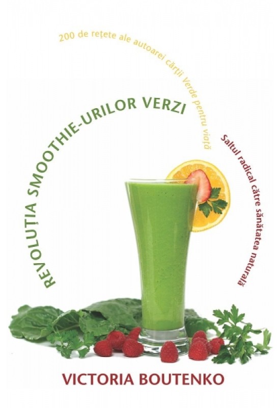Reducere de pret Revoluția smoothie-urilor verzi - Saltul radical către sănătatea naturală